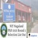 NIT Nagaland PhD 2025 Round 1 Selection List Out; Check Admission Details Here